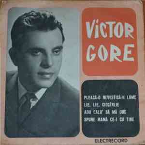 Victor Gore - Pleacă-o Nevestică-n Lume / Lie, Lie Ciocîrlie / Adu Calu Să Mă Duc / Spune, Mamă Ce-i Cu Tine mp3 album
