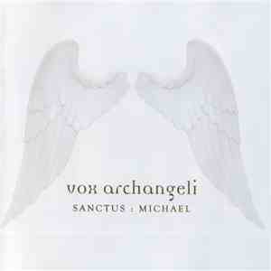 Vox Archangeli - Sanctus: Michael mp3 album