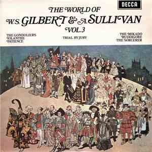 W. S. Gilbert & A. Sullivan - The World Of W. S. Gilbert & A. Sullivan - Vol.3 mp3 album