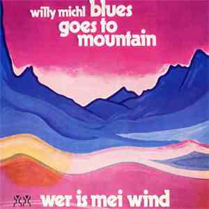 Willy Michl - Blues Goes To Mountain (Wer Is Mei Wind) mp3 album