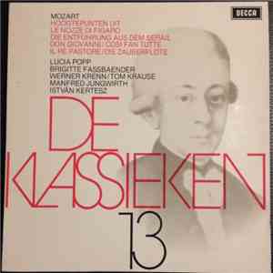 Wolfgang Amadeus Mozart - Lucia Popp, Brigitte Fassbaender, Werner Krenn, Tom Krause, Manfred Jungwirth, István Kertesz - De Klassieken 13 - Mozart: Hoogtepunten Uit Le Nozze Di Figaro, Die Entführung Aus Dem Serail, Don Giovanni, Cosi Fan Tutte, Il Rè Pa mp3 album