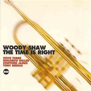 Woody Shaw, Steve Turre, Mulgrew Miller, Stafford James, Tony Reedus - The Time Is Right mp3 album