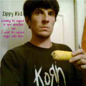 Zippy Kid - Looking To Expand In New Direction And I Want To Record Single With Korn mp3 album