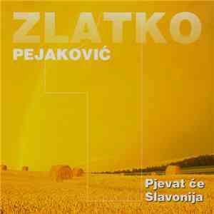 Zlatko Pejaković - 1- Pjevat Će Slavonija mp3 album