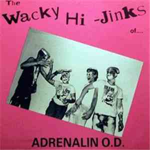 Adrenalin O.D. - The Wacky Hi-Jinks Of Adrenalin O.D. mp3 album
