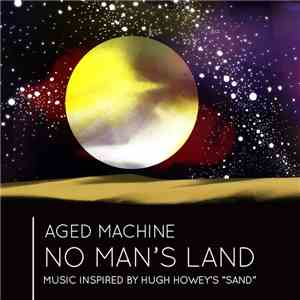 Aged Machine - No Man's Land: Music Inspired by Hugh Howey's "Sand" mp3 album