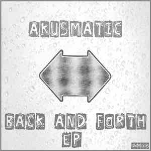 Akusmatic - Back And Forth Ep mp3 album
