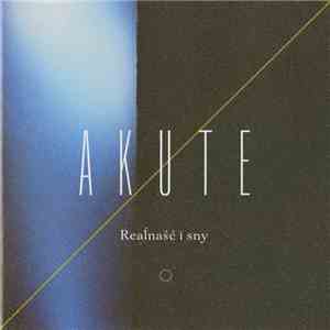 Akute - Reaĺnaść I Sny mp3 album
