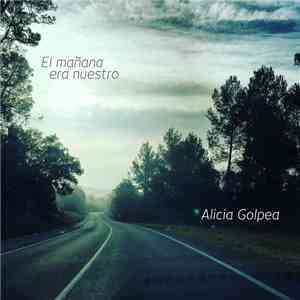 Alicia Golpea - El Mañana Era Nuestro mp3 album
