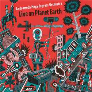 Andromeda Mega Express Orchestra - Live On Planet Earth mp3 album