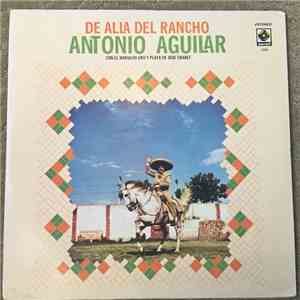 Antonio Aguilar Con El Mariachi Oro Y Plata De José Chávez - De Alla Del Rancho mp3 album