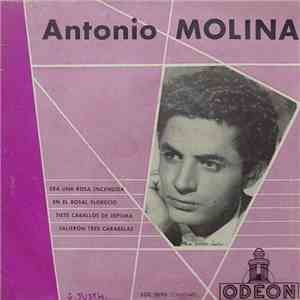 Antonio Molina  - Era Una Rosa Encendida / En El Rosal Florecío / Siete Caballos De Espuma / Salieron Tres Carabelas mp3 album