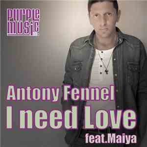 Antony Fennel feat. Maiya - I Need Love mp3 album