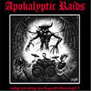 Apokalyptic Raids - Why We Play Such Good Shows pt.1 mp3 album