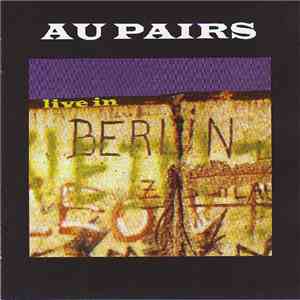 Au Pairs - Live In Berlin mp3 album