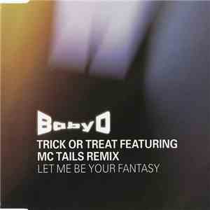 Baby D - Let Me Be Your Fantasy (Trick Or Treat Featuring MC Tails Remix) mp3 album