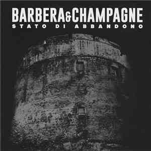 Barbera & Champagne - Stato Di Abbandono mp3 album