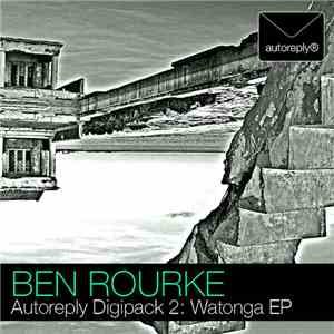 Ben Rourke - Autoreply Digipack 2: Watonga EP mp3 album