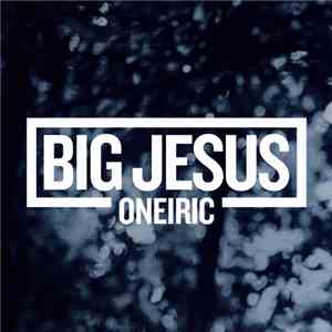 Big Jesus  - Oneiric mp3 album