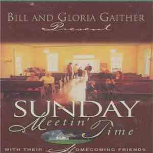 Bill & Gloria Gaither - Sunday Meeting Time mp3 album