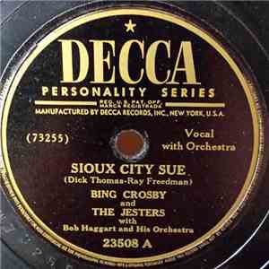 Bing Crosby And The Jesters With Bob Haggart And His Orchestra - Sioux City Sue / You Sang My Love Song To Somebody Else mp3 album