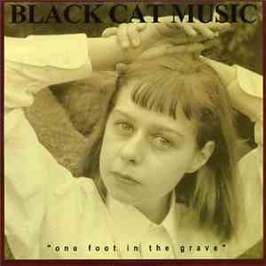 Black Cat Music - One Foot In The Grave mp3 album