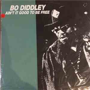 Bo Diddley - Ain’t It Good To Be Free mp3 album