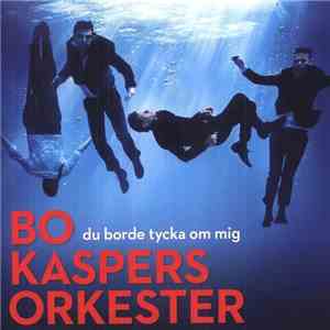 Bo Kaspers Orkester - Du Borde Tycka Om Mig mp3 album