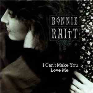 Bonnie Raitt - I Can't Make You Love Me mp3 album