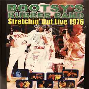 Bootsy's Rubber Band - Stretchin’ Out Live 1976 mp3 album
