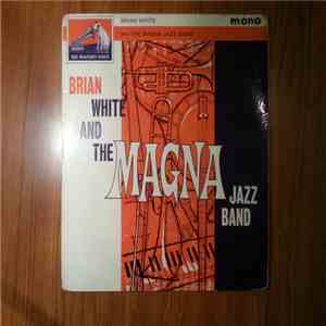 Brian White And The Magna Jazz Band - Brian White And The Magna Jazz Band mp3 album