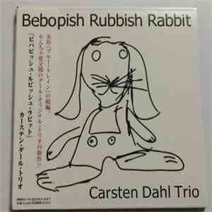 Carsten Dahl Trio - Bebopish Rubbish Rabbit mp3 album