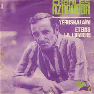 Charles Aznavour - Yerushalaïm / Éteins La Lumière mp3 album