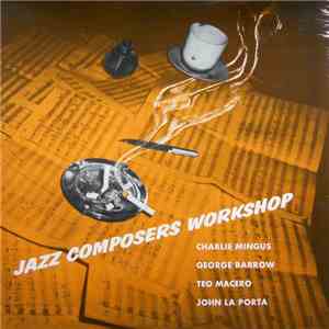Charlie Mingus, George Barrow, Teo Macero, John La Porta - Jazz Composers Workshop mp3 album