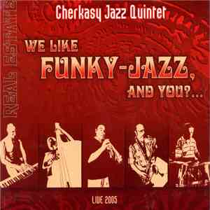 Cherkasy Jazz Quintet - We Like Funky-jazz, And You? mp3 album