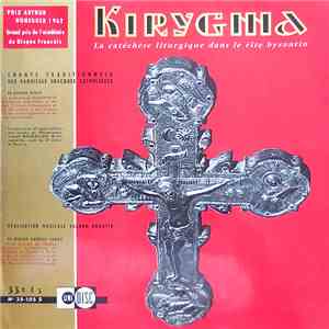 Chorale Saint Julien Le Pauvre - Kirygma: La Catéchèse Liturgique Dans Le Rite Byzantin / Chants Traditionnels Des Paroisses Grecques Catholiques mp3 album