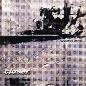 Closer  - Suddenly Comes... mp3 album