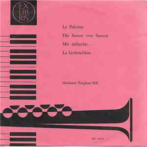 Das Orchester Vaughan Hill - Spielt La Paloma Und Andere Weltschlager mp3 album