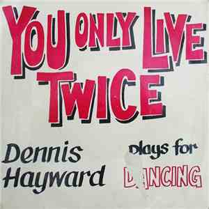 Dennis Hayward - You Only Live Twice mp3 album
