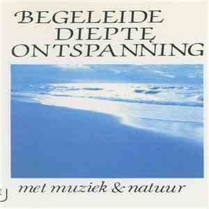 Dick De Ruiter - Begeleide Diepte Ontspanning (Met Muziek & Natuur) mp3 album