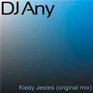 DJ Any - Kiedy Jestes mp3 album
