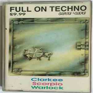 DJ Clarkee, DJ Scorpio, Warlock  - Full On Techno mp3 album