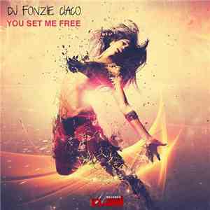 DJ Fonzie Ciaco - You Set Me Free mp3 album