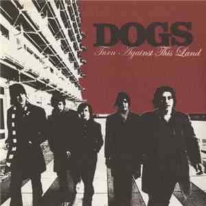 Dogs  - Turn Against This Land Album Sampler mp3 album
