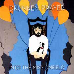 Drunken Prayer - Into The Missionfield mp3 album