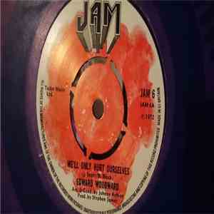 Edward Woodward - We'll Only Hurt Ourselves mp3 album