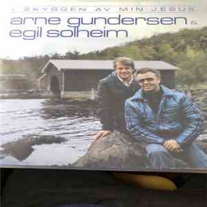 Egil Solheim Og Arne Gundersen - I skyggen av min Jesus mp3 album