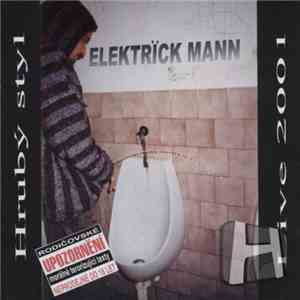 Elektrïck Mann - Hrubý Styl Live 2001 mp3 album