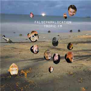Falseparklocation - Tropic FM mp3 album