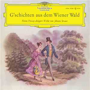 Ferenc Fricsay Dirigiert Werke Von Johann Strauss - G’schichten Aus Dem Wiener Wald mp3 album